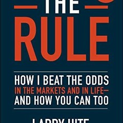 Access EBOOK EPUB KINDLE PDF The Rule: How I Beat the Odds in the Markets and in Life―and How You