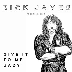Rick James - Give it to Me Baby (FreeTime Edit)