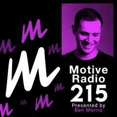 Motive Radio 215 - Presented By Ben Morris