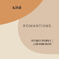 KïMï-Su : Romantisme | Start Point | #session01