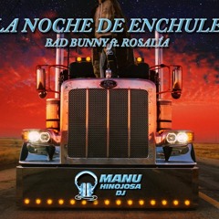 Rauw Alejandro Ft Bad Bunny Ft Rosalia - La Noche De Enchule (Manu Hinojosa Dj Mashup)