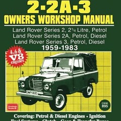 Get PDF EBOOK EPUB KINDLE Land Rover 2 - 2A - 3 1959-1983 Owners Workshop Manual (Autobook Series of