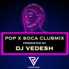 POP X SOCA CLUBMIX - DJ VEDESH