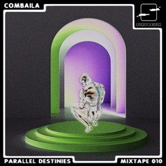 Parallel Destinies Mixtape 10 w/ Combaila