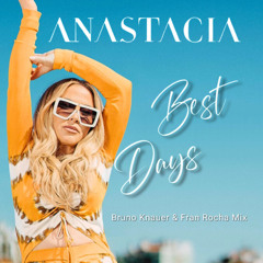 Anastacia - Best Days (Bruno Knauer & Fran Rocha Extended Mix)