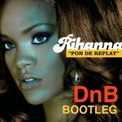 Pon de Replay (DnB remix)