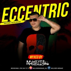 ECCENTRIC -  MILVER  HENAO