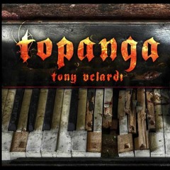 TOPANGA - Tony Velardi