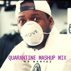Mr. Bartez QUARANTINE MASHUP MIX