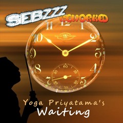 Waiting (Yoga Priyatama) Reworked