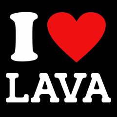 I <3 Lava (3lakktenkz)