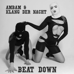 AMBAM & 𝕶𝖑𝖆𝖓𝖌 𝕯𝖊𝖗 𝕹𝖆𝖈𝖍𝖙 - BEAT DOWN