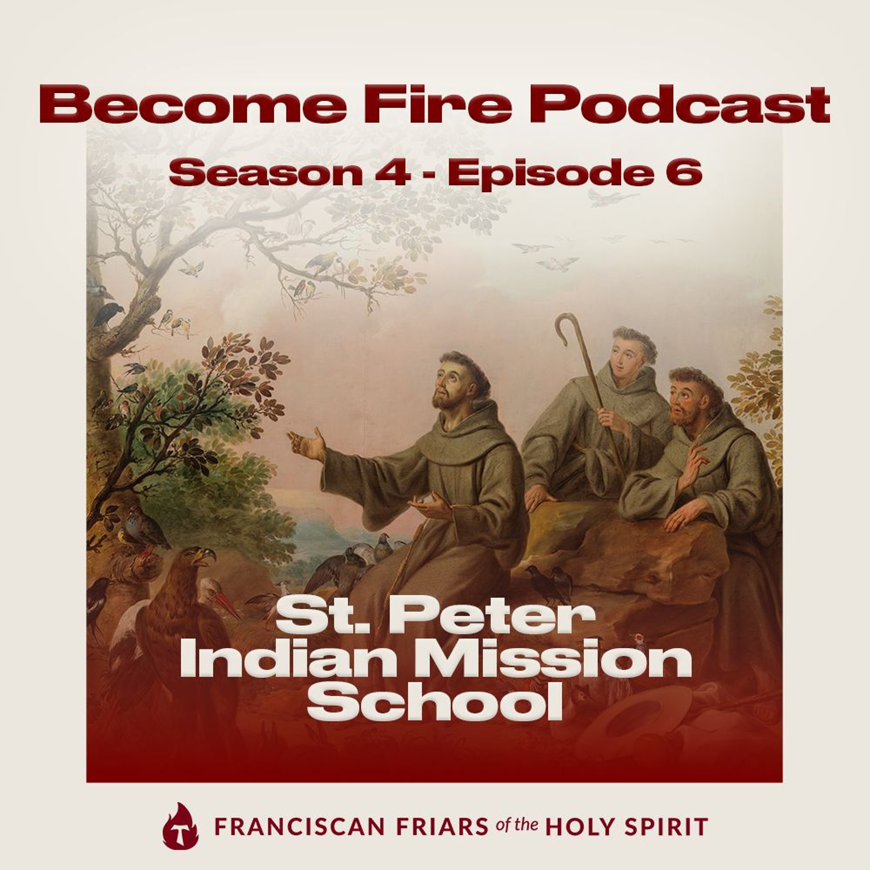 St. Peter Indian Mission School - Become Fire Podcast S4E6 episode artwork