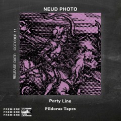 PREMIERE CDL \\ Neud Photo - Party Line [Pildoras Tapes] (2021)