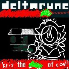 [Deltarune: yes Puppet] ​ ​ ​ ​ ​ ​kris​ the ̶g̶u̶y̶ ​person ​ ​ ​ ​ ​ ​ ​ of ​ ​cool ​ ​ ​ ​ ​ ​ ​