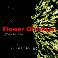 Flower of Ishtar (Time Skip Edit)