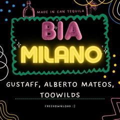 BIA - Milano (Gustaff, Alberto Mateos, Too Wilds Edit)