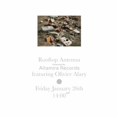 Rooftop Antenna Episode 7 ft. Olivier Alary