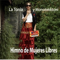 Himno de mujeres libres- La Tonia y Monotekktoni