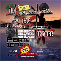 Tic Tac Trance 200 - Part 1: Trance Classics with Martin Mueller (August 10 2024)