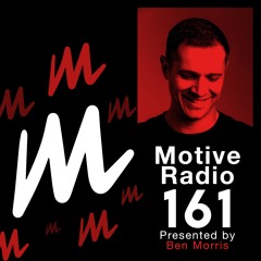 Motive Radio 161 - Presented by Ben Morris