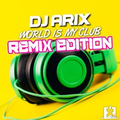 DJ Arix - World Is My Club (Dancecore N3rd Remix) (REMIX EDITION) COMING SOON! ★