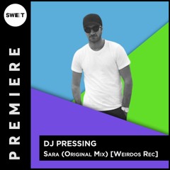 PREMIERE : Dj Pressing - Sara [Weirdos Records]