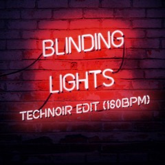 Blinding Lights - Technoir Edit (180BPM)