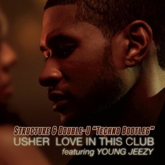 Usher - Love In This Club (Structure & Double-U Techno Bootleg)