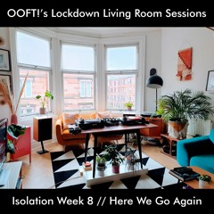OOFT!'s Lockdown Living Room Sessions #8 // Here We Go Again