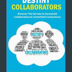 $$EBOOK ⚡ DESTINY COLLABORATORS: Discover The Secrets To Successful Collaborative & Committed Conn
