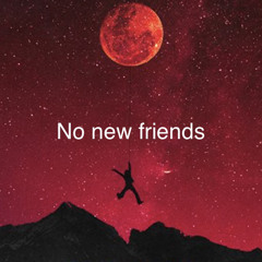 no new friend’s