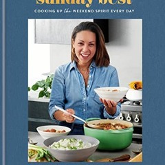 [Download] EPUB 💚 Sunday Best: Cooking Up the Weekend Spirit Every Day: A Cookbook b