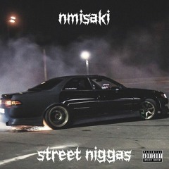 nMisaki - Street Niggas