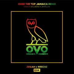 Over The Top (Jamaica Remix) Drake x Skillibeng x Jahvillani - [Zenjah X Wreckz]