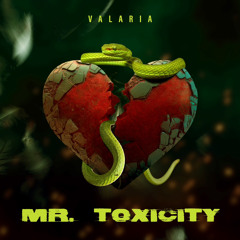 Valaria -Mr Toxicity