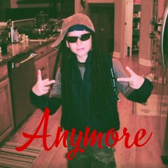 Anymore