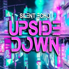 Silent Echo - Upside Down
