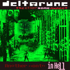 [Deltarune: The Other Same Puppet] Another Month in Hell + California Cowabunga