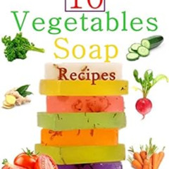 [DOWNLOAD] PDF 📌 10 Easy Homemade Vegetables Soap Recipes: Make your own vegetable s