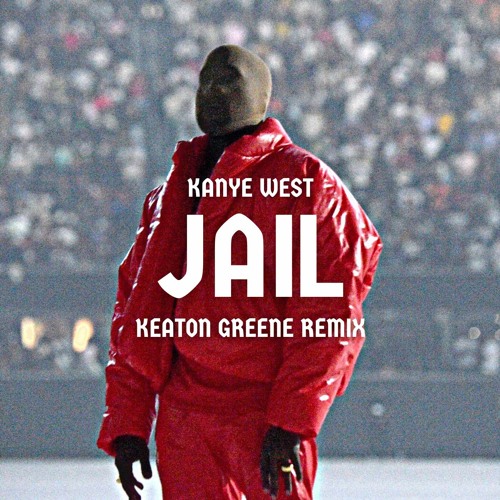 Stream Kanye West - Jail PT. 2 (Keaton Greene Remix) FREE DOWNLOAD.