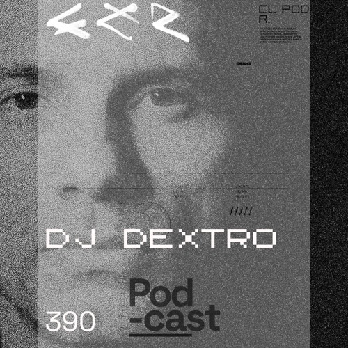 CLR Podcast 390 I DJ Dextro