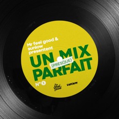 🟢 Un Mix (Presque) Parfait #1 🟡 Mr Feel Good & sunlow