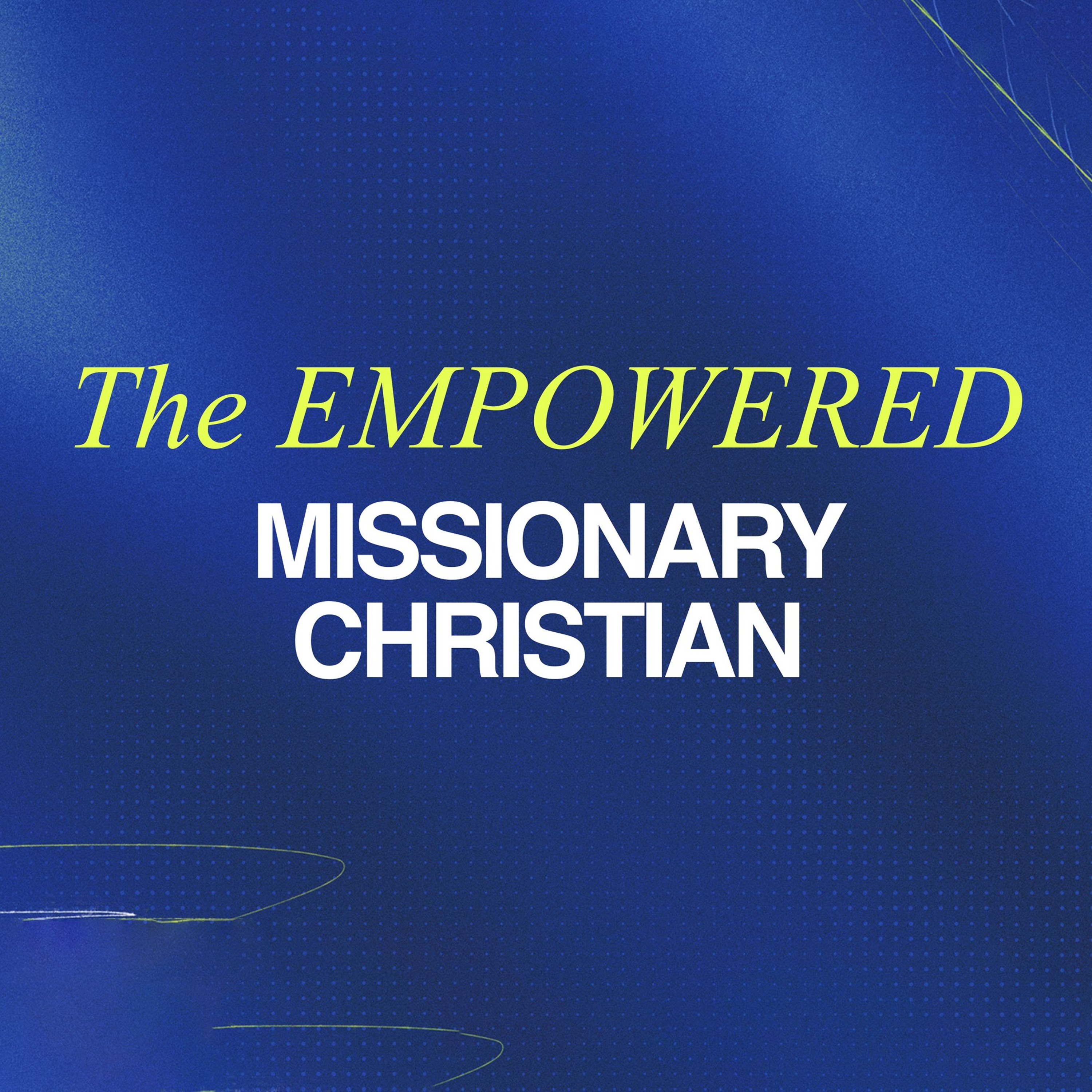 Empowered Missionary Church | The Empowered Missionary Sermon Series | Week 3 | Elder Nelson Prada