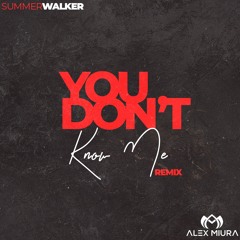 Summer Walker - You Don't Know Me(Alex Miura Remix)