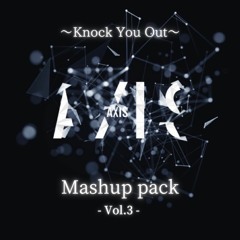 AXIS Mashup Pack Vol.3 [Knock You Out Edition] BUY = FREE DL