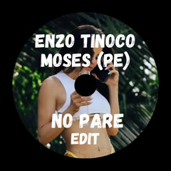 Enzo Tinoco, Moses (PE) - QUE NO PARE EDIT (Free Download)