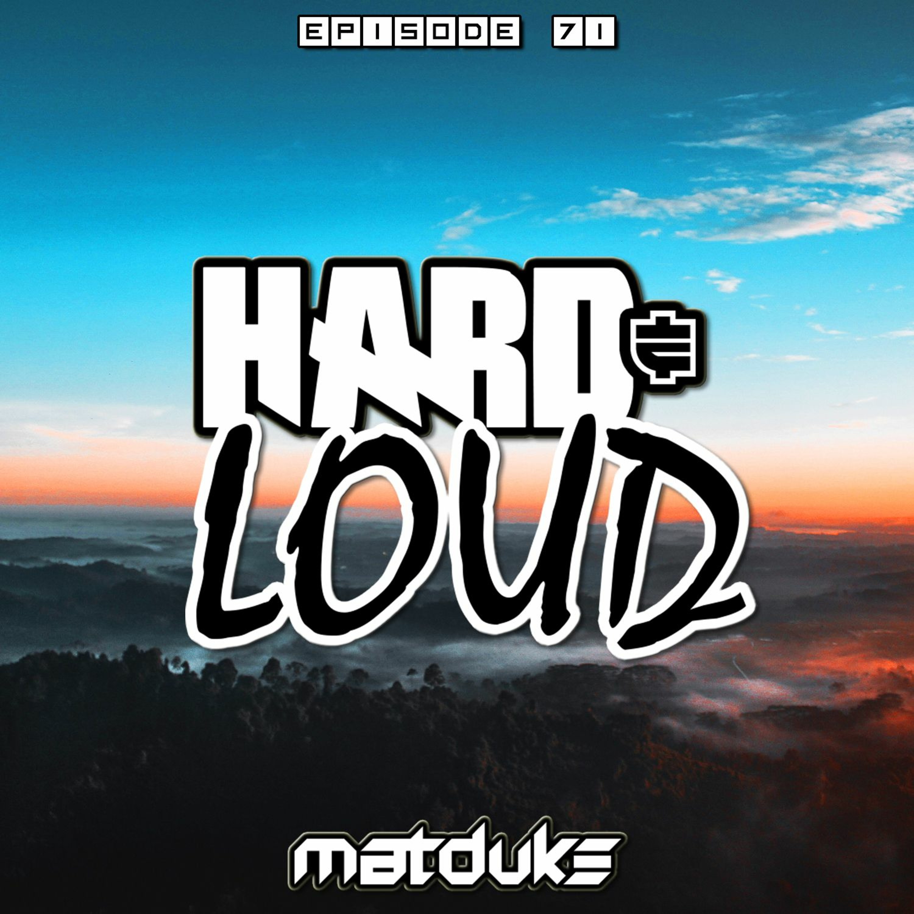 Matduke presents The Hard & Loud Podcast (Hardstyle, Happy Hardcore)