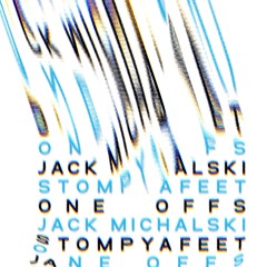 Jack Michalski - Stompyafeet [ONEOFFS01]