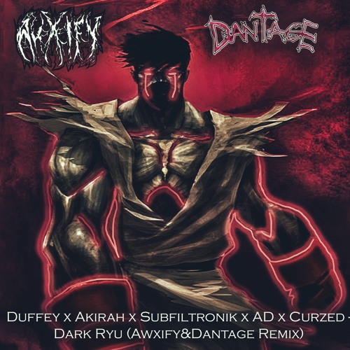 Duffeey X Akira X Subfiltronik X AD X Curzed - Dark Ryu (Awxify & Dantage Remix)